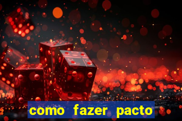 como fazer pacto da riqueza